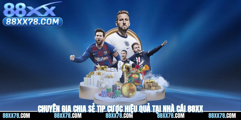 Chuyên gia chia sẻ tip cược hiệu quả tại nhà cái 88XX