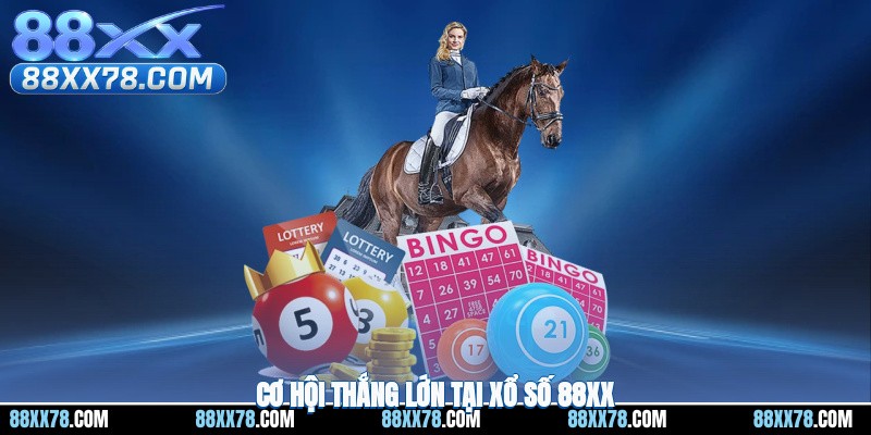 Cơ hội thắng lớn tại xổ số 88XX