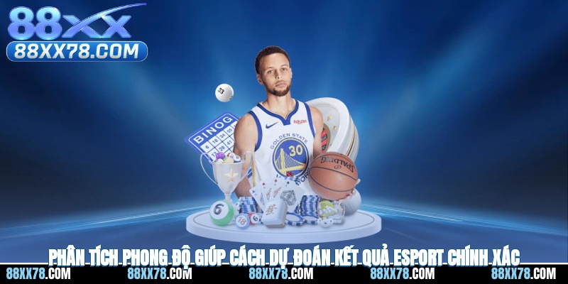 Phân tích phong độ giúp cách dự đoán kết quả esport chính xác
